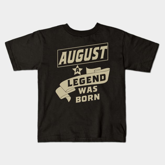 August a legend was born birthday gift Kids T-Shirt by rodmendonca